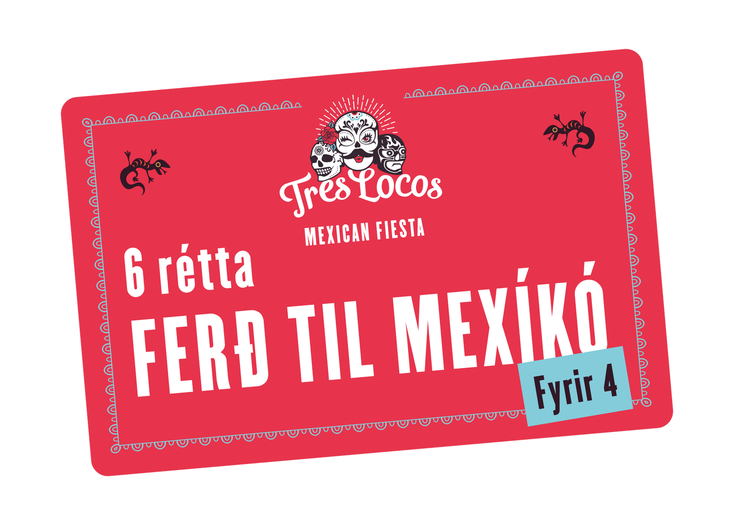 6 rétta ferð til mexico fyrir 4 á Tres Locos