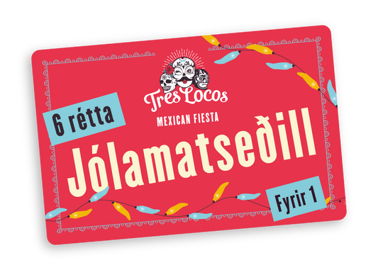 6 rétta jólamatseðill Tres Locos fyrir 1